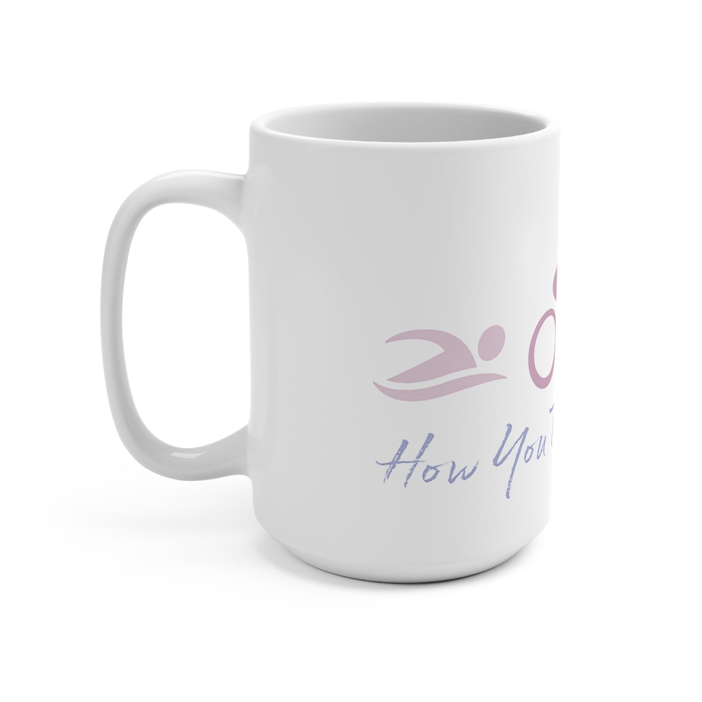 How You Tri Matters Mug 15oz