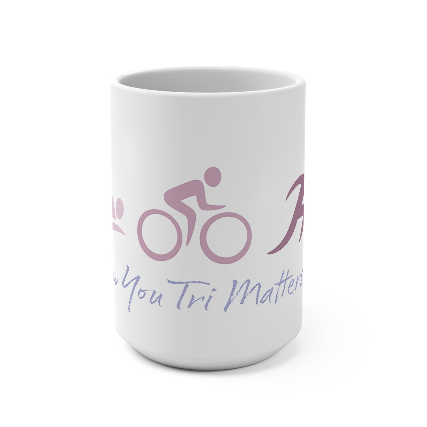 How You Tri Matters Mug 15oz